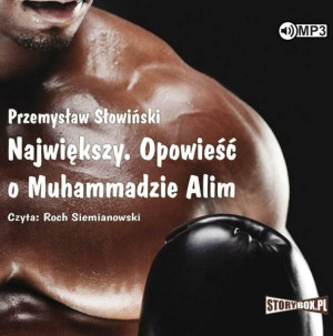 Największy. Opowieść o Muhammadzie Alim audiobook