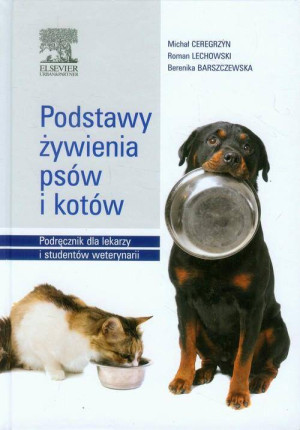Podstawy żywienia psów i kotów. Podręcznik dla lekarzy i studentów weterynarii
