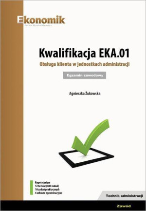 Kwalifikacja EKA.01. Obsługa klienta w jednostkach administracji
