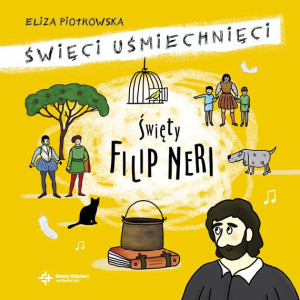 Święty Filip Neri. Święci uśmiechnięci