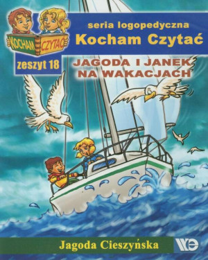 Jagoda i Janek na wakacjach. Kocham Czytać. Seria logopedyczna. Zeszyt 18