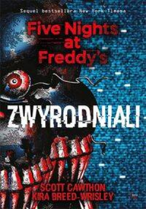 Zwyrodniali. Five Nights at Freddy`s. Tom 2