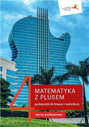 Matematyka LO 4 Z Plusem podręcznik Zakres Podstawowy