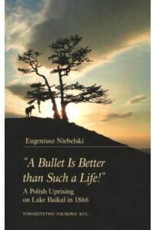 "A Bullet Is Better than Such a Life!" A Polish Uprising on Lake Baikal in 1866