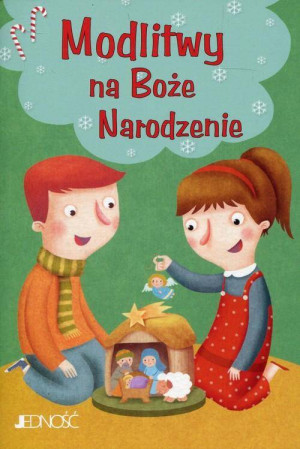 Modlitwy Na Boże Narodzenie. Modlitwy dzieci Bożych