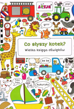 Co słyszy kotek? Wielka księga dźwięków