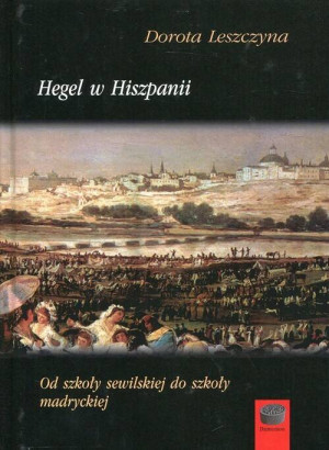 Hegel w Hiszpanii. Od szkoły sewilskiej do szkoły madryckiej