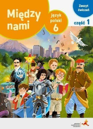 Między nami 6. Język polski. Zeszyt ćwiczeń. Część 1