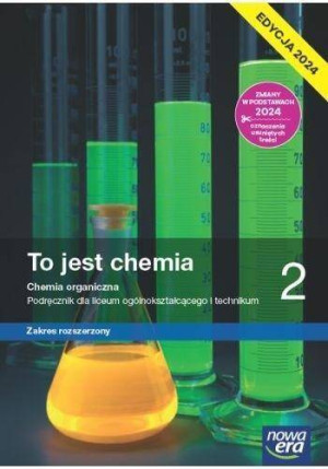To jest chemia 2. Chemia organiczna. Podręcznik dla liceum ogólnokształcącego i technikum. Zakres rozszerzony. Edycja 2024