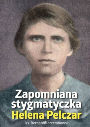 HELENA PELCZAR ZAPOMNIANA STYGMATYCZKA-ROSEMARIA