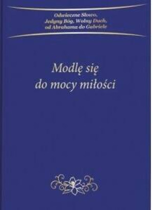 Modlę się do mocy miłości
