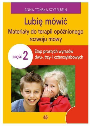 Lubię mówić materiały do terapii opóźnionego rozwoju mowy część 2