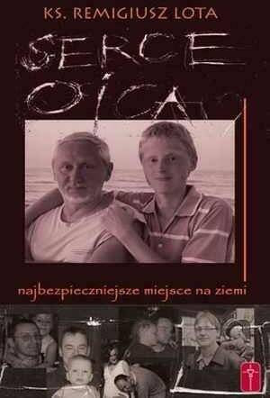 Serce Ojca - najbezpieczniejsze miejsce na ziemi