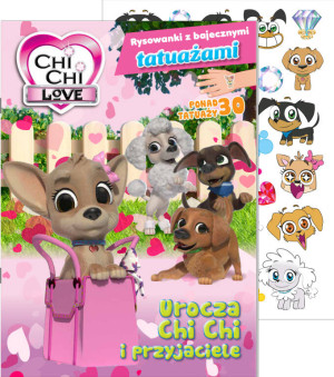 Chi chi Love. Urocza Chi Chi i przyjaciele. Rysowanki z bajecznymi tatuażami cz.1