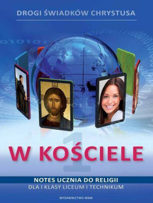 W kościele. Drogi świadków Chrystusa. Notes ucznia do religii. Klasa 1. Liceum i technikum
