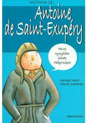 Nazywam Się Antoine De Saint-Exupery