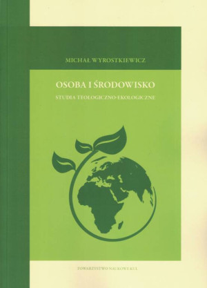 Osoba i środowisko. Studia teologiczno-ekologiczne