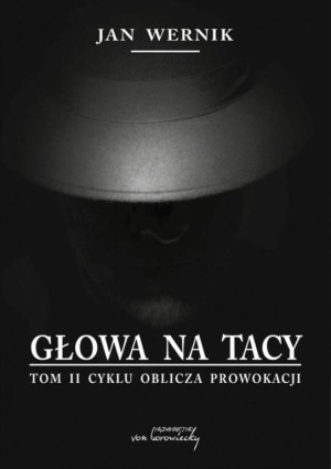 Głowa na tacy. Oblicza prowokacji. Tom 2