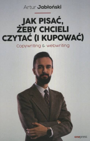Jak pisać, żeby chcieli czytać (i kupować). Copywriting&Webwriting