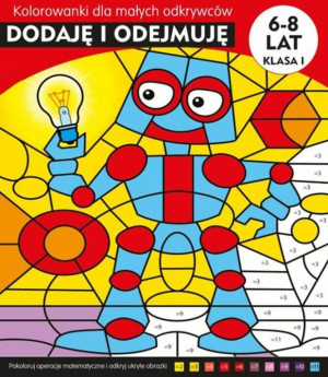 Dodaję i odejmuję. Kolorowanki dla małych odkrywców