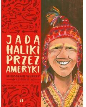 Jadą Haliki przez Ameryki