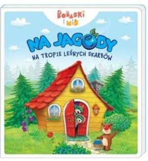Na jagody. Na tropie leśnych skarbów. Bobaski i Miś