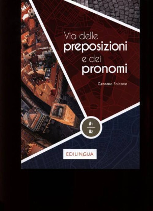 Via delle preposizioni e dei pronomi. A1-A2