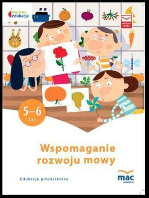 Wspomaganie rozwoju mowy. 5-6 lat. Owocna edukacja