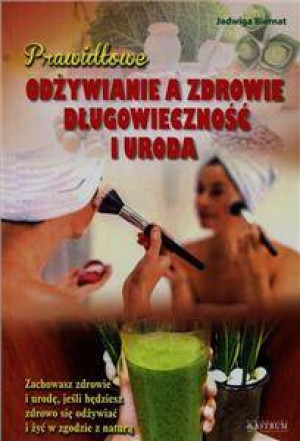 Odżywianie a zdrowie. Długowieczność i uroda