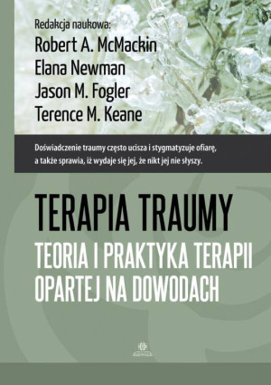 Terapia traumy. Teoria i praktyka terapii opartej na dowodach