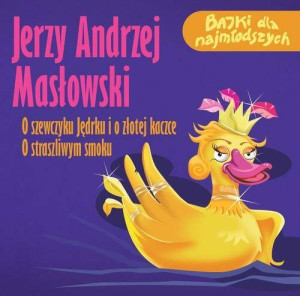O straszliwym smoku O szewczyku Jędrku i o złotej kaczce. Audiobook