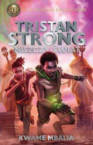 Tristan Strong niszczy świat. Rick Riordan przedstawia Tom 2
