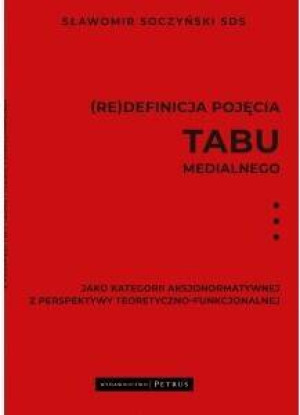 (Re)definicja pojęcia tabu medialnego jako kategorii aksjonormatywnej z perspektywy teoretyczno-funkcjonalnej