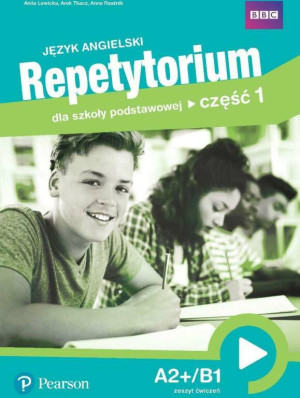 Repetytorium dla szkoły podstawowej. A2+/B1. Zeszyt ćwiczeń. Część 1. Język angielski