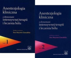 Anestezjologia kliniczna z elementami intensywnej terapii i leczenia bólu. Tom 1-2