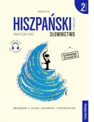 Hiszpański w tłumaczeniach. Praktyczny kurs. Słownictwo. Część 2. Poziom B1-B2