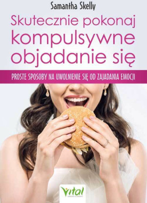 Skutecznie pokonaj kompulsywne objadanie się