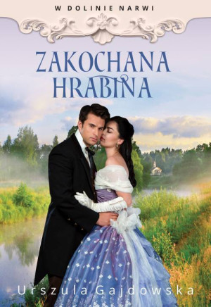 Zakochana hrabina. W Dolinie Narwi. Tom 3