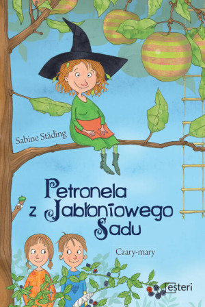 Czary-mary. Petronela z Jabłoniowego Sadu. Tom 1