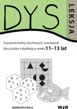 Dysleksja. Ćwiczenia funkcji słuchowych i wzrokowych dla uczniów z dysleksją w wieku 11-13 lat