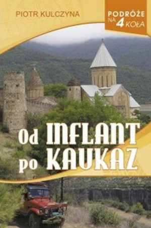Podróże na 4 koła. Od Inflant po Kaukaz.