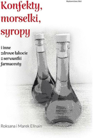 Konfekty, morselki, syropy i inne zdrowe łakocie z serwantki farmaceuty