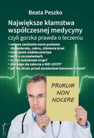 Największe kłamstwa współczesnej medycyny czyli gorzka prawda o leczeniu. Tom 1