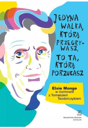 Jedyna walka, którą przegrywasz, to ta, którą...
