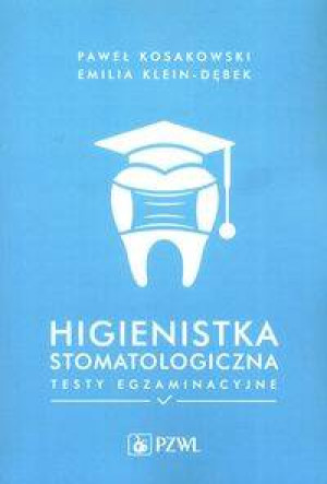 Higienistka stomatologiczna. Testy egzaminacyjne