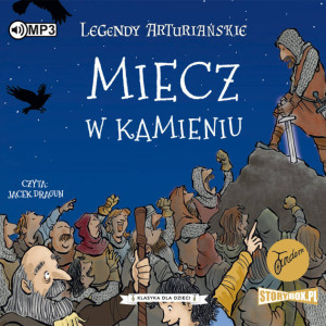 Miecz w kamieniu. Legendy arturiańskie. Tom 3. CD. Audiobook