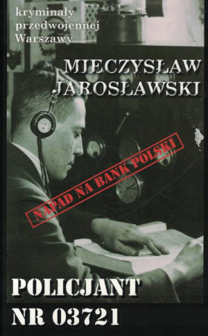 Policjant nr 03721. Kryminały przedwojennej W-wy