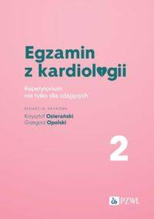 Egzamin z kardiologii. Repetytorium. Tom 2