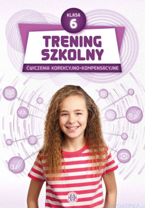 Trening szkolny. Ćwiczenia Korekcyjno-Kompensacyjne. Klasa 6