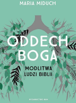 Oddech Boga. Modlitwa ludzi Biblii